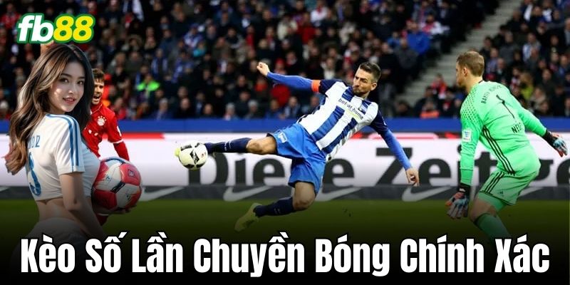 Kèo Số Lần Chuyền Bóng Chính Xác – Lựa chọn cược thông minh