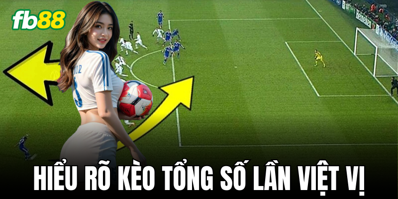 Cách thức hoạt động của Kèo Tổng Số Lần Việt Vị