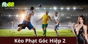 Kèo Phạt Góc Hiệp Hai Là Gì?