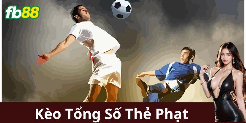Ví dụ chiến thuật cá cược vào Kèo Tổng Số Thẻ Phạt
