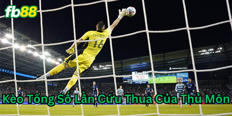 Các yếu tố ảnh hưởng kèo tổng số lần cứu thua của thủ môn