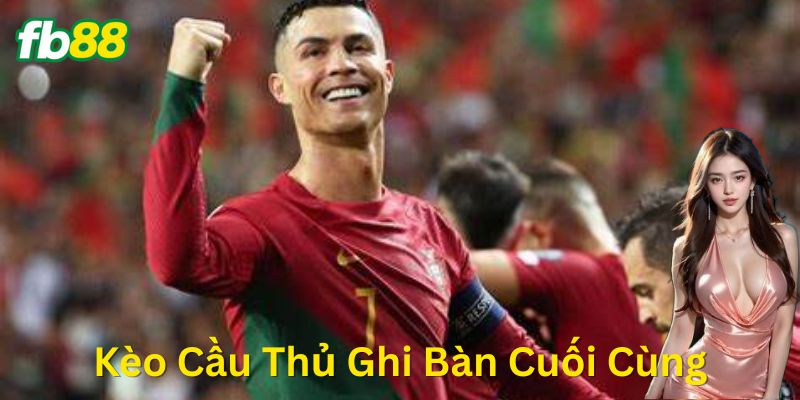 Kèo cầu thủ ghi bàn cuối cùng là gì và vì sao dân chơi bắt đầu quan tâm?