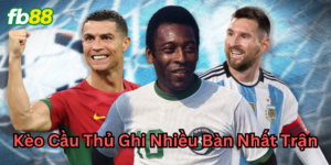 Giải thích Kèo Cầu Thủ Ghi Nhiều Bàn Nhất Trận