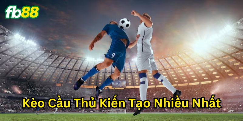 Giải thích Kèo Cầu Thủ Kiến Tạo Nhiều Nhất