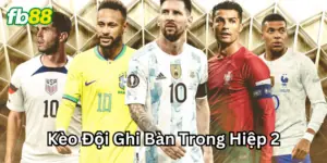 Hình thức cược Kèo Đội Ghi Bàn Trong Hiệp 2