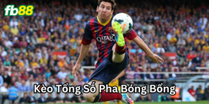 Kèo Tổng Số Pha Bóng Bổng là gì?