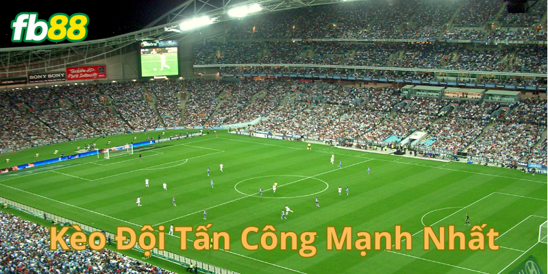 Chiến thuật về Kèo đội tấn công mạnh nhất