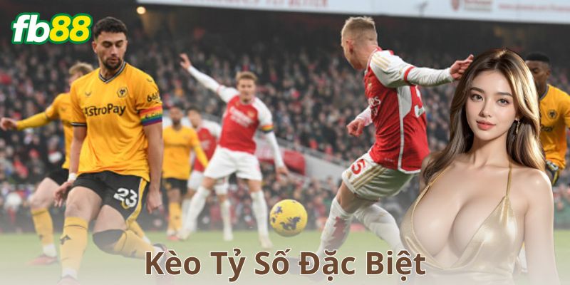 Cách chơi kèo tỷ số đặc biệt chi tiết nhất