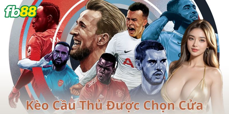 Kèo cầu thủ được chọn cửa là gì và tại sao nên chơi?