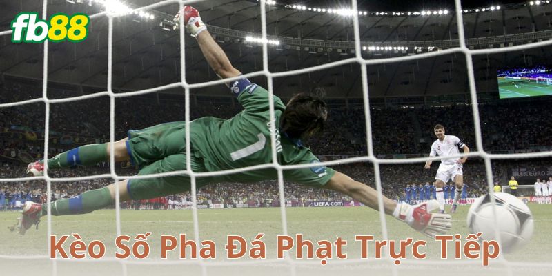 Kèo số pha đá phạt trực tiếp là gì?
