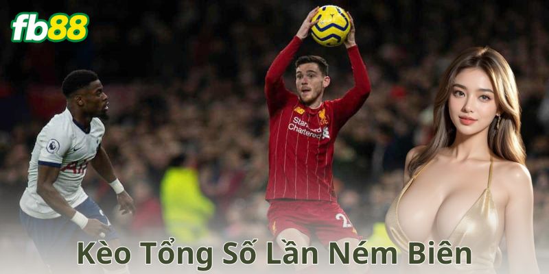 Kèo tổng số lần ném biên là gì?