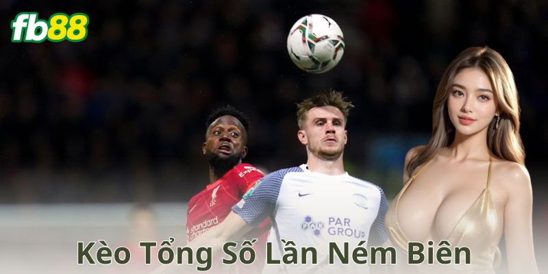 Ví dụ cách chơi kèo tổng số lần ném biên chi tiết