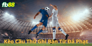 Kèo cầu thủ ghi bàn từ đá phạt là gì?