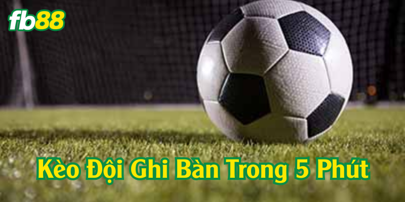 Một số bẫy trong Kèo đội ghi bàn trong 5 phút